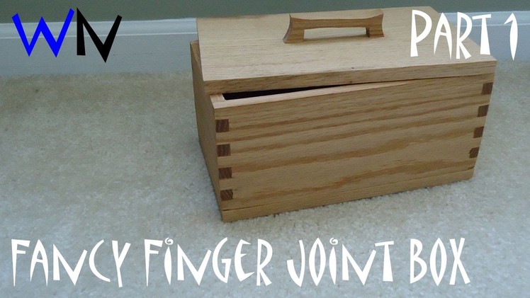 How to Make a Fancy Finger Joint Box Part 1 of 2