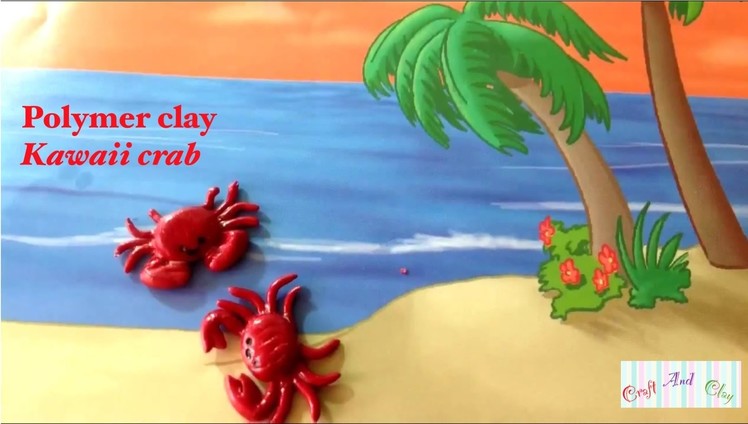 Kawaii crab tutorial! (Polymer clay)