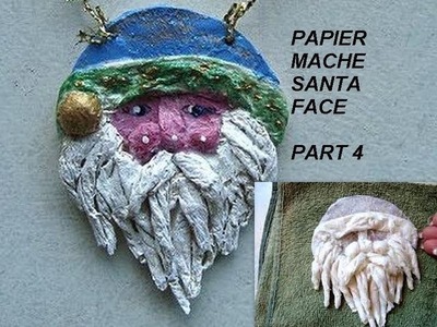 PAPIER  MACHE SANTA FACE, Part 4, how to make a Christmas ornament