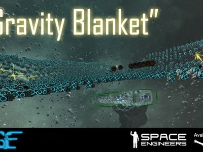 Space Engineers, Gravity Blanket