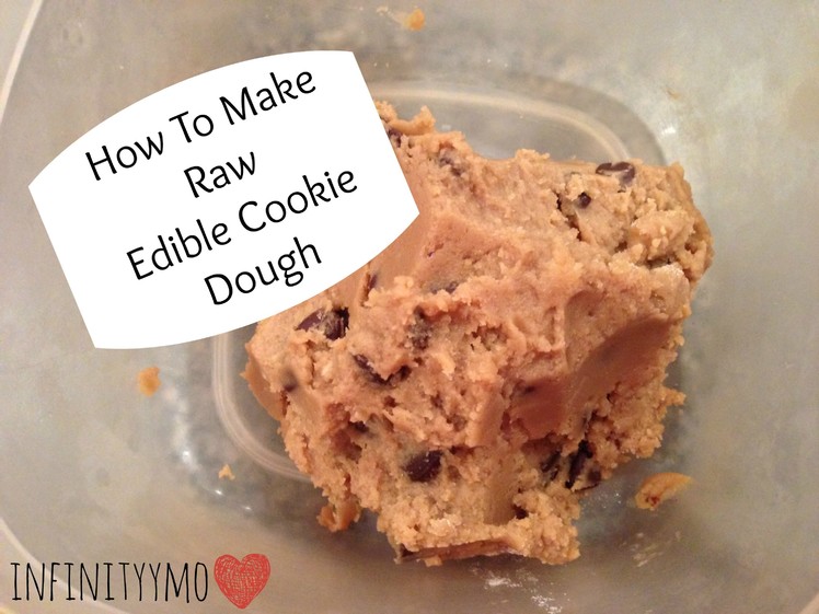 How To Make Edible Raw Cookie Dough