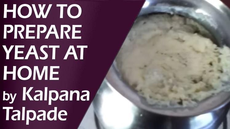 How to Prepare Yeast at Home By Kalpana Talpade