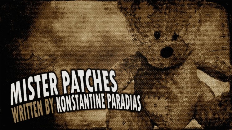 "Mister Patches" by Konstantine Paradias | the best & scariest creepypasta readings ever!