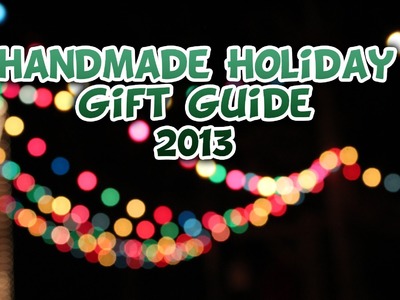 Handmade Holiday Gift Guide 2013 - Whitney Sews