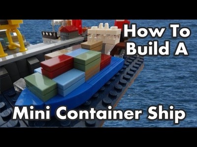 How To Build A Mini Lego Container Ship