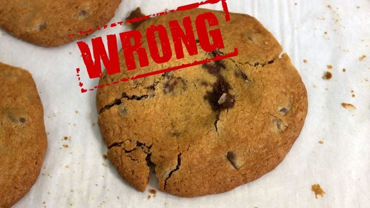 How to Make Chocolate Chip Cookies - You're Doing It All Wrong