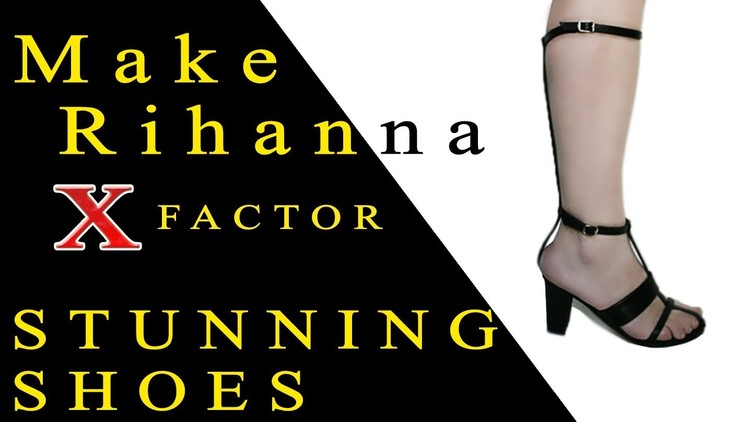 How To Make Rihanna 2012 X Factor Shoes by Yourself  - Part 1