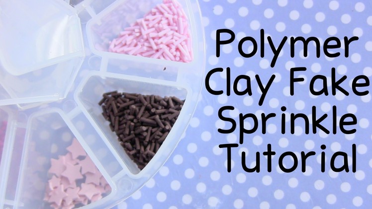 Back To Basics ● Polymer Clay Sprinkles