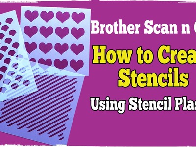 Brother Scan n Cut Tutorials: Cutting Stencils (using stencil plastic)
