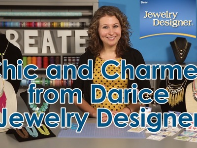 Chic and Charmed from Darice Jewelry Designer
