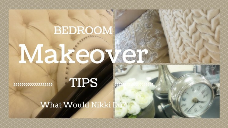HOME DECOR: Bedroom Makeover Tips