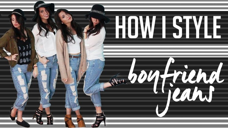 How I Style: Boyfriend Jeans