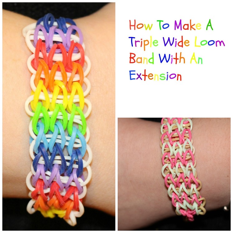 How To Make A Triple Wide Loom Bracelet And Extension