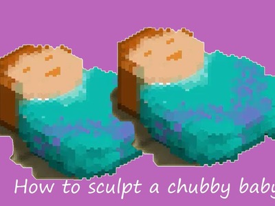 How to Sculpt a Chubby Baby