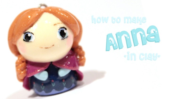 Anna from Frozen: Tutorial in Polymer Clay