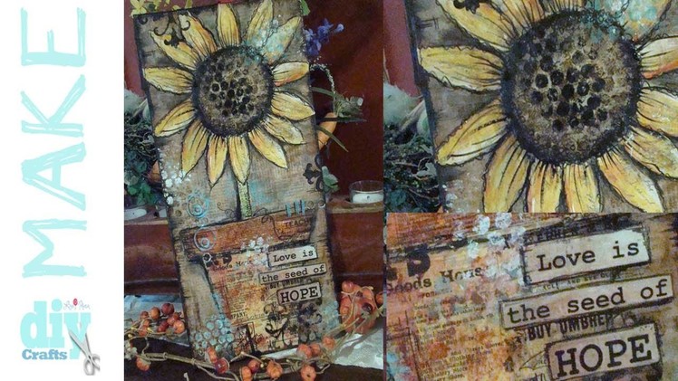 How to make a Mixed Media Sunflower Collage Canvas - Free Mixed Media Class