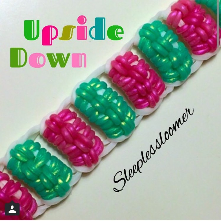 New "Upside Down" Rainbow Loom Bracelet.How To Tutorial