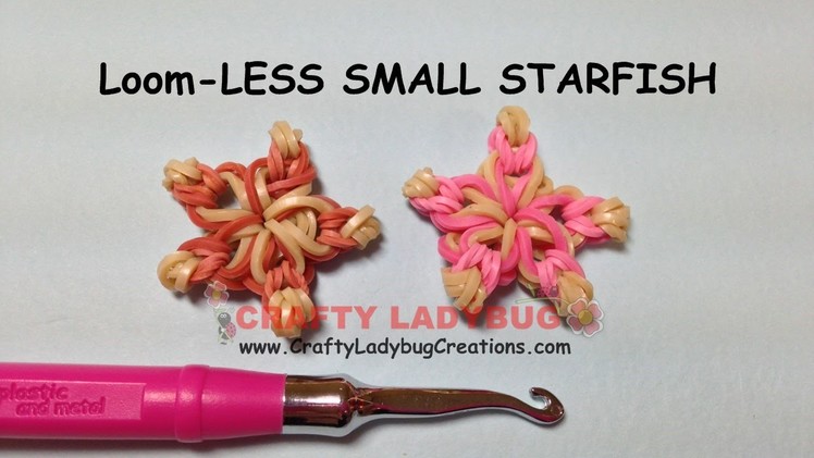 Rainbow Loom-Less Small STARFISH EASY Charm Tutorials by Crafty Ladybug.How to make LOOM BANDS
