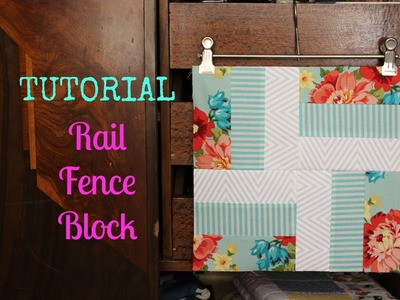 TUTORIAL: Rail Fence Block | 3and3quarters