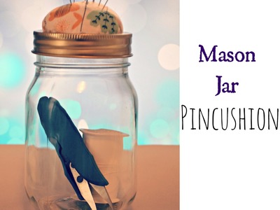 How to Make a Mason Jar Pincushion