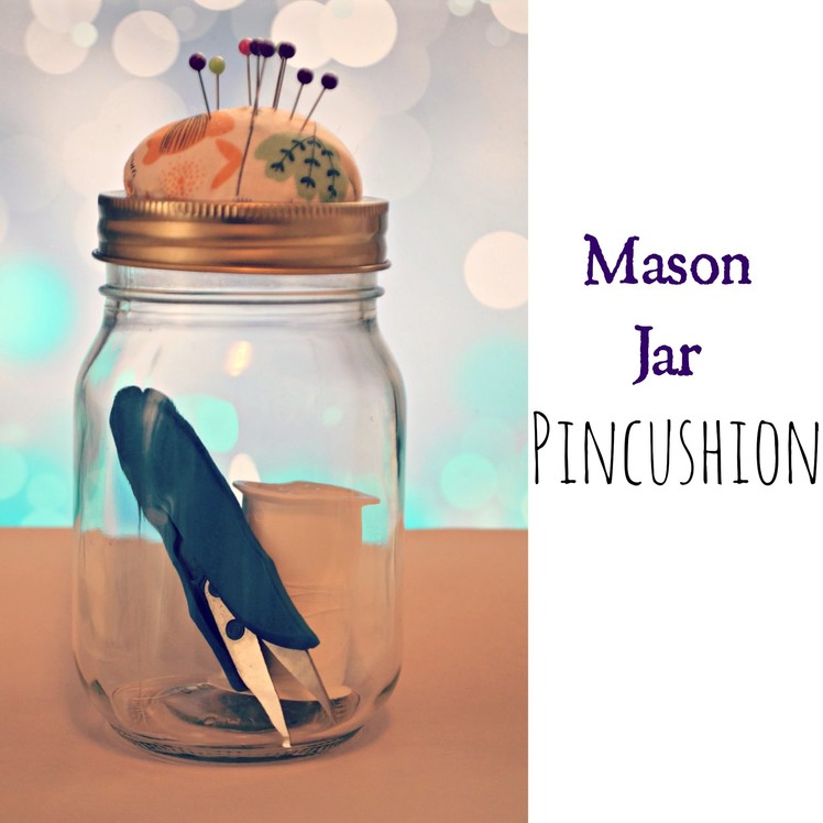 How to Make a Mason Jar Pincushion
