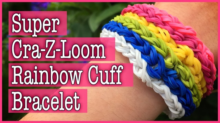 How to make a Super Cra-Z-Loom Rainbow Cuff Bracelet: Loom Tutorial