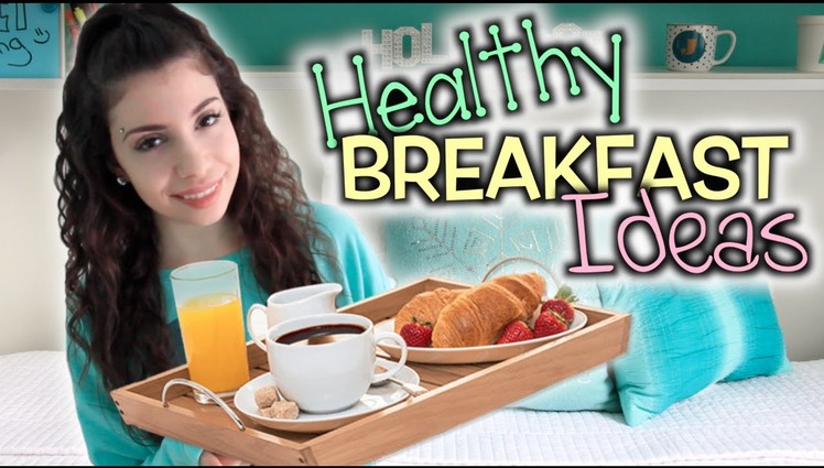 Quick & Easy Healthy Breakfast Ideas!
