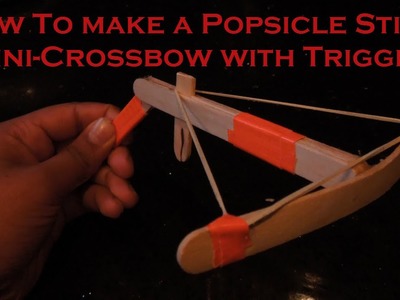 How To Make a Popsicle Stick Crossbow (With Trigger)