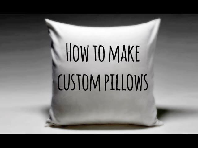 How to Make Custom Pillows!