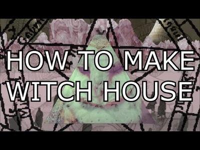 HOW TO MAKE WITCH HOUSE