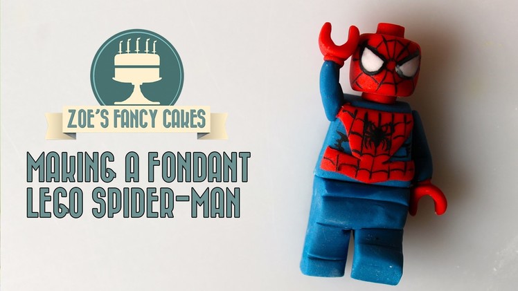 Making a fondant lego spider-man How To Tutorial Zoes Fancy Cakes