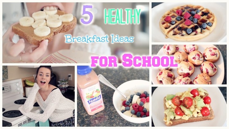 5 Quick & Healthy Breakfast Ideas for School!