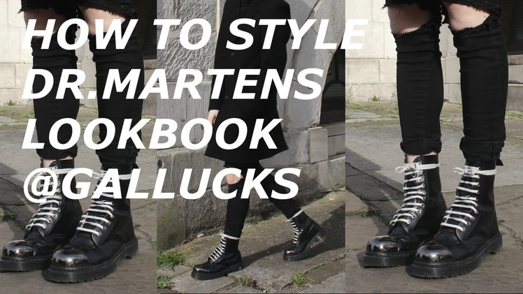 How To Style Dr.Martens -  Mens Fashion Lookbook | Gallucks