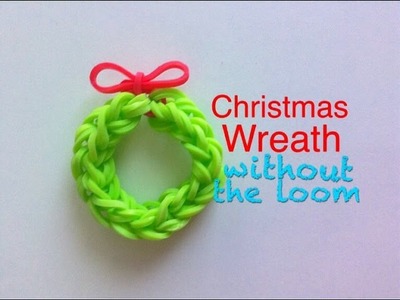 EASY Christmas Wreath Charm WITHOUT Rainbow Loom