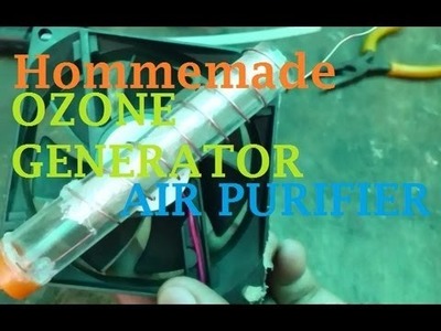 How To Make a Homemade Ozone Generator (Air Purifier)