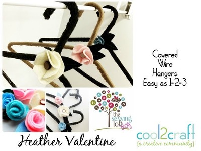 How to Make Felt Covered Wire Hangers by Heather Valentine