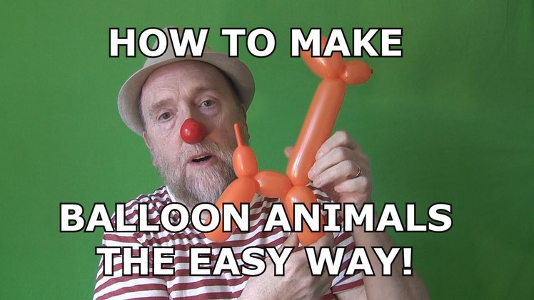 HOW TO MAKE BALLOON ANIMALS THE EASY WAY !