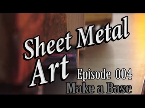 Sheet Metal Art For Beginners, Ep 4 Make a Base