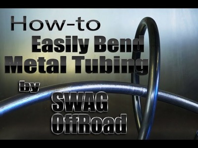 How-to Easily Bend Metal Tubing by SWAG Offroad and Mitchell Dillman