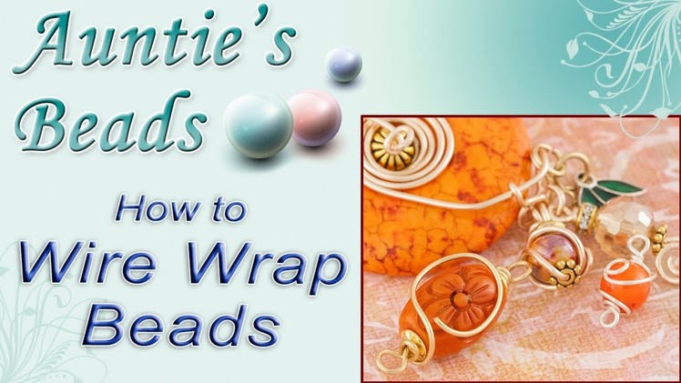 How to Wire Wrap Beads - Working with Wire: Episode 3