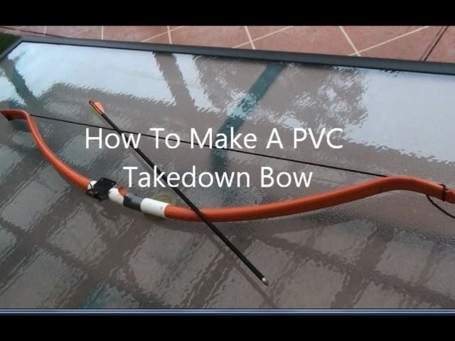 Make A PVC Takedown Bow, REALLY POWERFULL