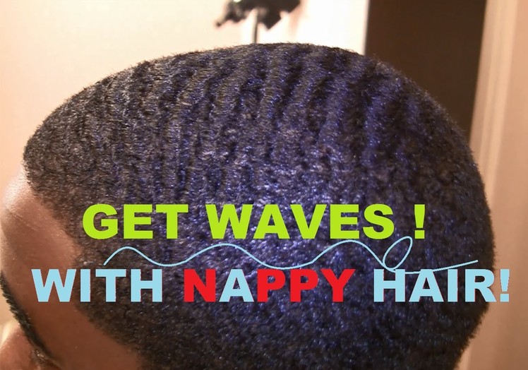 How To Get 360 Waves with Nappy Hair
