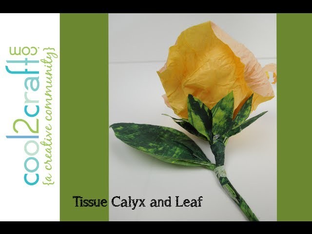 How to Make a Tissue Paper Calyx and Leaf by EcoHeidi Borchers