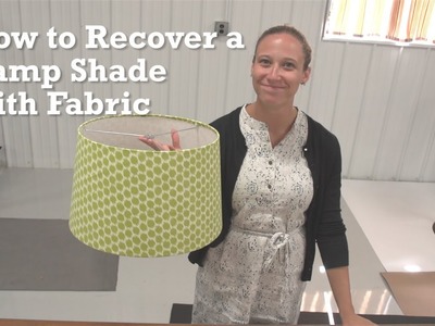 How to Recover a Lamp Shade with Fabric