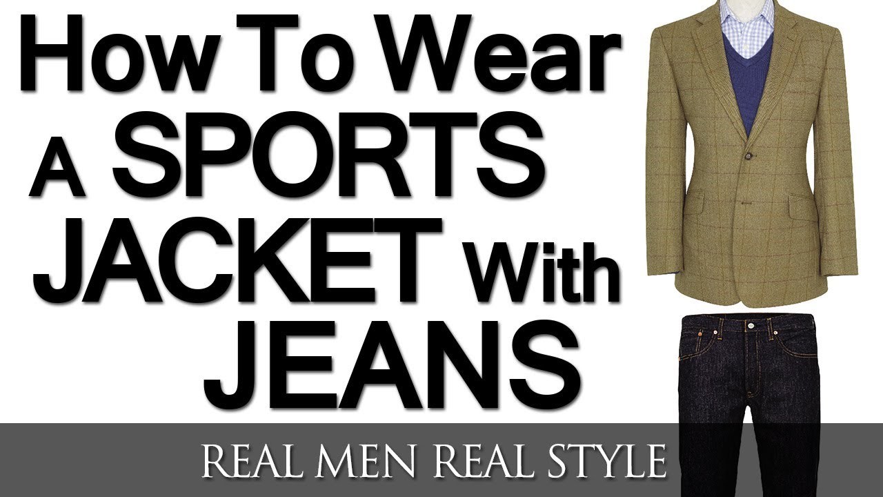 How To Wear A Sports Jacket With Jeans, Mixing Denim And A Sport Coat ...