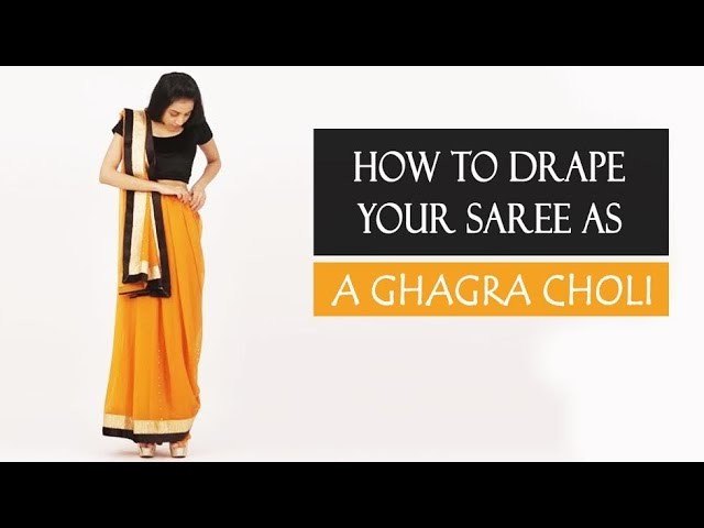 How To Wear Your Saree As A Ghagra Choli
