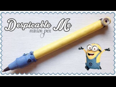 Despicable me minion pen | Polymer Clay Tutorial