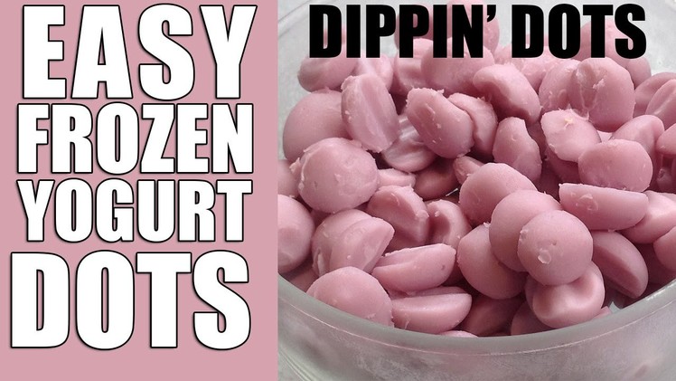 Easy Frozen Yogurt Dots Recipe ! - DIPPIN' DOTS Recipe