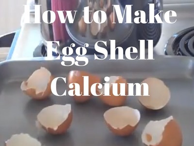 How to make egg shell calcium