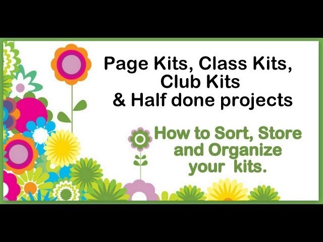 How to Organize your Page Kits, Card Kits, and half done projects
